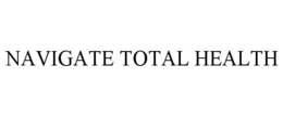 NAVIGATE TOTAL HEALTH trademark