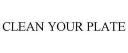 CLEAN YOUR PLATE trademark