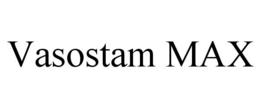 VASOSTAM MAX trademark