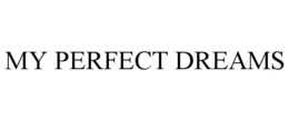 MY PERFECT DREAMS trademark