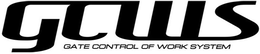 GCWS GATE CONTROL OF WORK SYSTEM trademark