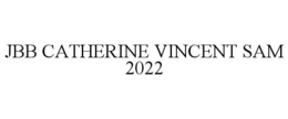 JBB CATHERINE VINCENT SAM 2022 trademark