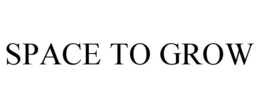 SPACE TO GROW trademark