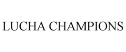 LUCHA CHAMPIONS trademark