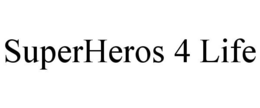 SUPERHEROS 4 LIFE trademark