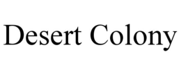 DESERT COLONY trademark