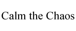 CALM THE CHAOS trademark