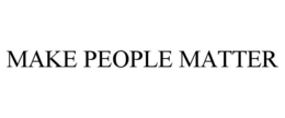 MAKE PEOPLE MATTER trademark