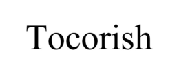 TOCORISH trademark