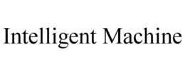 INTELLIGENT MACHINE trademark
