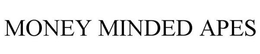 MONEY MINDED APES trademark