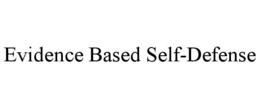 EVIDENCE BASED SELF-DEFENSE trademark