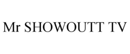 MR SHOWOUTT TV trademark