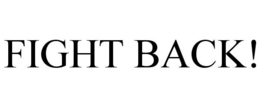 FIGHT BACK! trademark