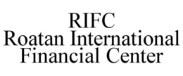 RIFC ROATAN INTERNATIONAL FINANCIAL CENTER trademark