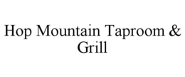 HOP MOUNTAIN TAPROOM & GRILL trademark