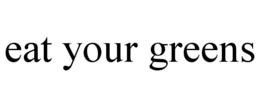 EAT YOUR GREENS trademark