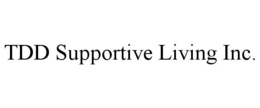 TDD SUPPORTIVE LIVING INC. trademark