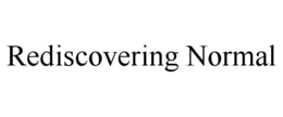 REDISCOVERING NORMAL trademark