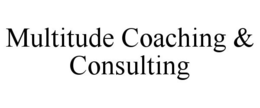MULTITUDE COACHING & CONSULTING trademark
