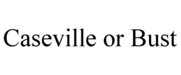 CASEVILLE OR BUST trademark