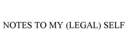 NOTES TO MY (LEGAL) SELF trademark