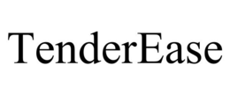 TENDEREASE trademark