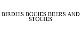 BIRDIES BOGIES BEERS AND STOGIES trademark