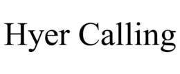 HYER CALLING trademark