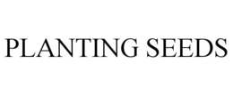 PLANTING SEEDS trademark