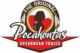 THE ORIGINAL POCAHONTAS SPEARHEAD TRAILS trademark