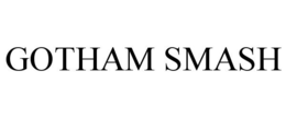 GOTHAM SMASH trademark