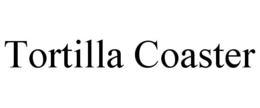 TORTILLA COASTER trademark