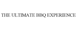 THE ULTIMATE BBQ EXPERIENCE trademark
