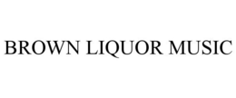 BROWN LIQUOR MUSIC trademark