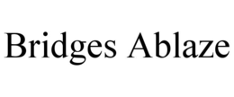 BRIDGES ABLAZE trademark