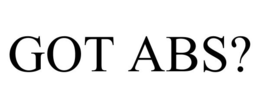GOT ABS? trademark