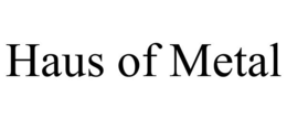 HAUS OF METAL trademark