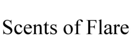 SCENTS OF FLARE trademark