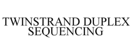 TWINSTRAND DUPLEX SEQUENCING trademark