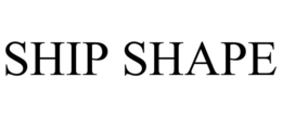 SHIP SHAPE trademark