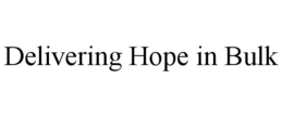 DELIVERING HOPE IN BULK trademark