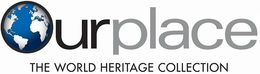 OUR PLACE THE WORLD HERITAGE COLLECTION trademark