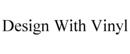 DESIGN WITH VINYL trademark