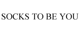 SOCKS TO BE YOU trademark