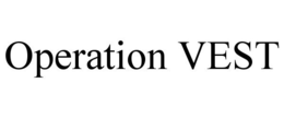 OPERATION VEST trademark