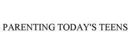 PARENTING TODAY'S TEENS trademark