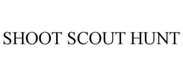 SHOOT SCOUT HUNT trademark
