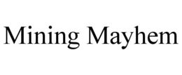 MINING MAYHEM trademark