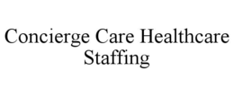 CONCIERGE CARE HEALTHCARE STAFFING trademark